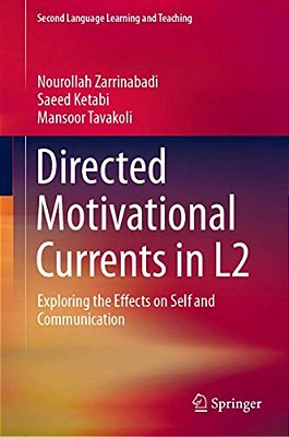 Directed Motivational Currents In L2: Exploring The Effects On Self And Communication-..