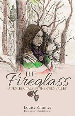 The Fireglass: A Pioneer Tale Of The Ohio Valley-..