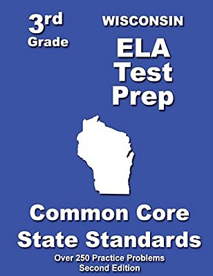 Wisconsin 3RD Grade Ela Test Prep: Common Core Learning Standards-..