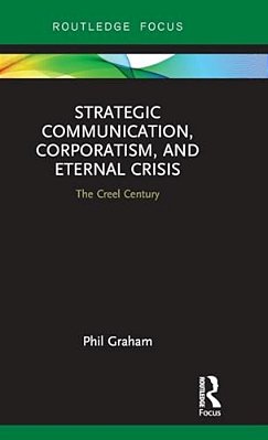 Strategic Communication, Corporatism, And Eternal Crisis: The Creel Century-..