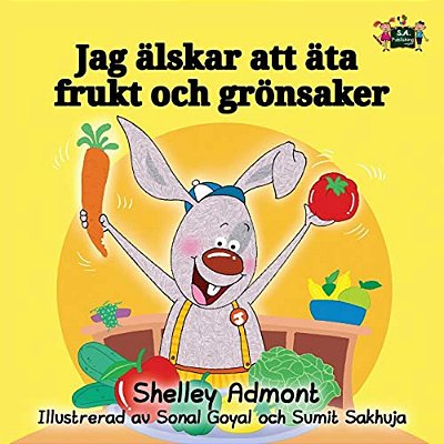 I Love To Eat Fruits And Vegetables (Swedish Edition)-..