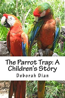 The Parrot Trap: A Children's Story-..