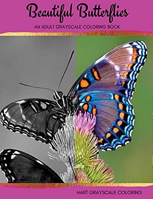 Beautiful Butterflies: An Adult Grayscale Coloring Book-..