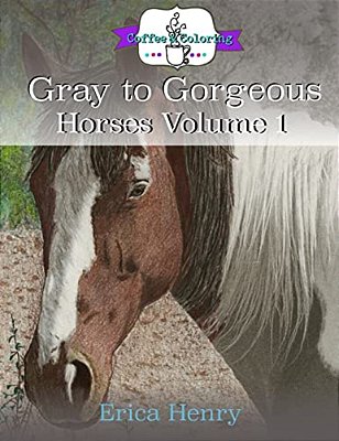 Gray To Gorgeous: Horses Volume 1: A Grayscale Coloring Book For Grown Ups-..