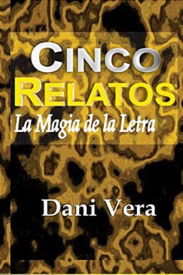 Cinco Relatos: La Magia De La Letra-..