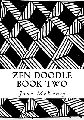 Zen Doodle: The Art Of Zen Drawing. Master Zen Doodle With Step By Step Instructions. Book Two-..