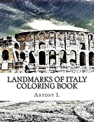 Landmarks Of Italy Coloring Book: Coloring Book Landmarks Of Italy-..