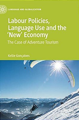 Labour Policies, Language Use And The 'New' Economy: The Case Of Adventure Tourism-..
