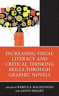 Increasing Visual Literacy And Critical Thinking Skills Through Graphic Novels-..