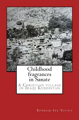 Childhood Fragrances In Sanate: A Christian Village In Iraqi Kurdistan-..