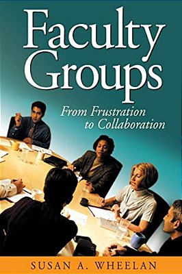 Faculty Groups: From Frustration To Collaboration-..