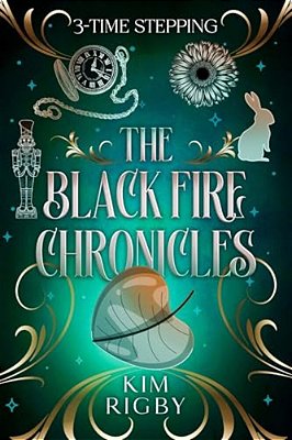 The Black Fire Chronicles: Time Stepping-..