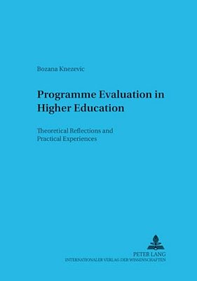 Programme Evaluation In Higher Education: Theoretical Reflections And Practical Experiences-..
