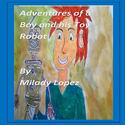 Adventures Of A Boy And His Toy Robot-..