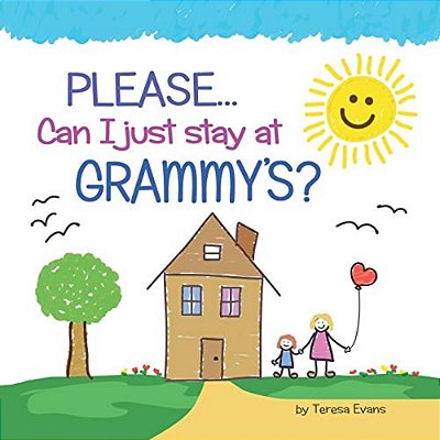 Please... Can I Just Stay At Grammy'S?-..