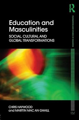 Education And Masculinities: Social, Cultural And Global Transformations-..