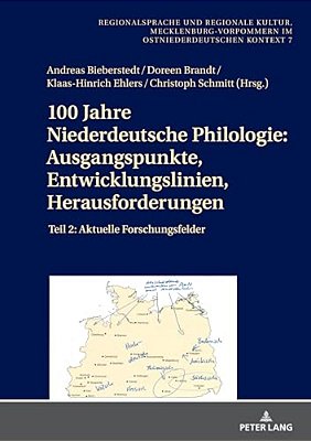 100 Jahre Niederdeutsche Philologie: Ausgangspunkte, Entwicklungslinien, Herausforderungen: Teil 2: Aktuelle Forschungsfelder-..