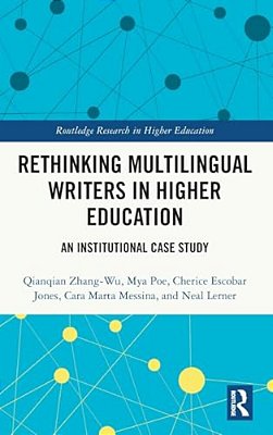 Rethinking Multilingual Writers In Higher Education: An Institutional Case Study-..
