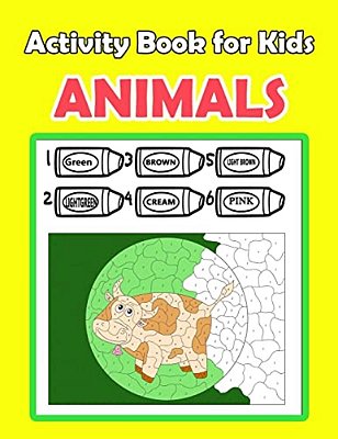 Activity Book For Kids Animals:: Activity Book For Kids In Animals Theme. Fun With Coloring Pages, Color By Number, Picture Matching, Count The Numbe-..