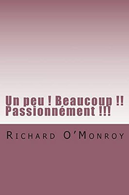 Un Peu! Beaucoup!! Passionnement!!!-..