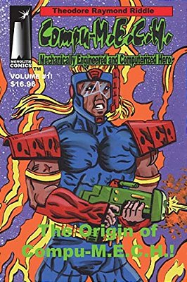 Compu-M. E. C. H. Mechanically Engineered And Computerized Hero: Volume 1 The Origin Of Compu-M. E. C. H.!-..