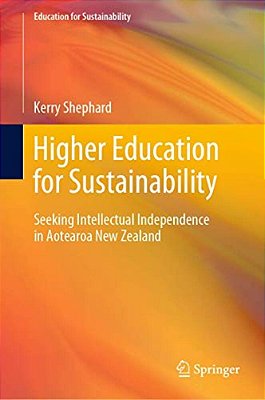 Higher Education For Sustainability: Seeking Intellectual Independence In Aotearoa New Zealand-..