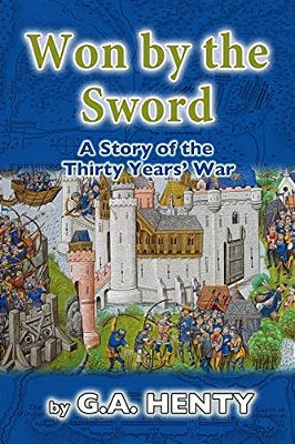 Won By The Sword: A Story Of The Thirty Years' War-..