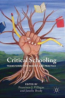 Critical Schooling: Transformative Theory And Practice-..
