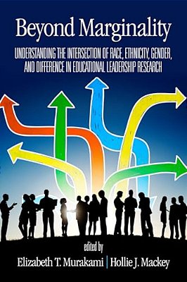 Beyond Marginality: Understanding The Intersection Of Race, Ethnicity, Gender And Difference In Educational Leadership Research-..