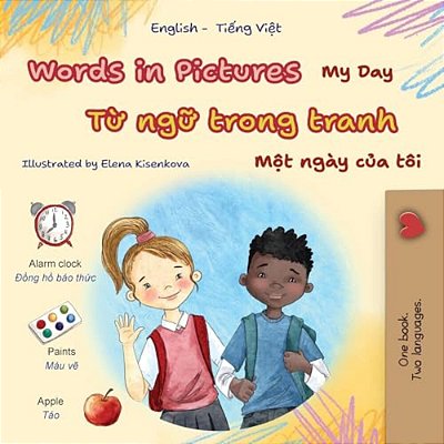Words In Pictures - My Day (English Vietnamese Bilingual Children's Book)-..