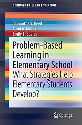 Problem-Based Learning In Elementary School: What Strategies Help Elementary Students Develop?-..