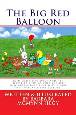 The Big Red Balloon: Join Daisy-May Duck And Her Forest Friends As They Explore New Adventures. Wonderful And Strange Things Happen That Wi-..