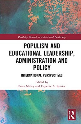 Populism And Educational Leadership, Administration And Policy: International Perspectives-..
