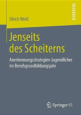 Jenseits Des Scheiterns: Anerkennungsstrategien Jugendlicher Im Berufsgrundbildungsjahr-..