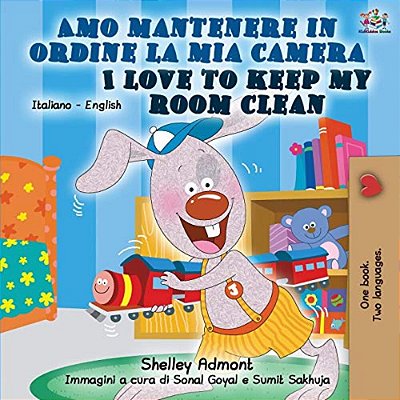 Amo Mantenere In Ordine La Mia Camera I Love To Keep My Room Clean: Italian English Bilingual Book-..