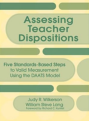 Assessing Teacher Dispositions: Five Standards-Based Steps To Valid Measurement Using The Daats Model-..