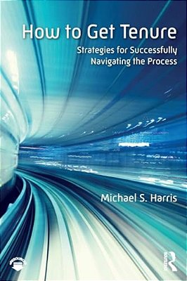 How To Get Tenure: Strategies For Successfully Navigating The Process-..