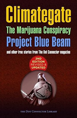 Climategate, The Marijuana Conspiracy, Project Blue Beam... -..