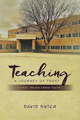 Teaching - A Journey Of Trust: And How I Became A Better Teacher-..