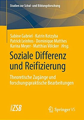 Soziale Differenz Und Reifizierung: Theoretische Zugänge Und Forschungspraktische Bearbeitungen-..