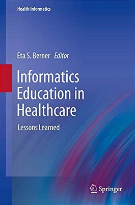 Informatics Education In Healthcare: Lessons Learned-..
