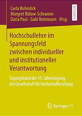 Hochschullehre Im Spannungsfeld Zwischen Individueller Und Institutioneller Verantwortung: Tagungsband Der 15. Jahrestagung Der Gesellschaft Für Hochs-..