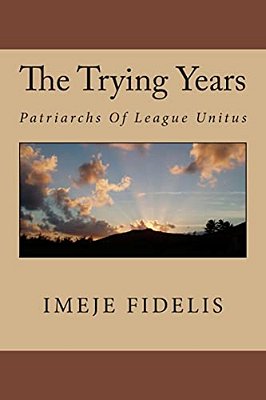 The Trying Years: Patriarchs Of League Unitus-..
