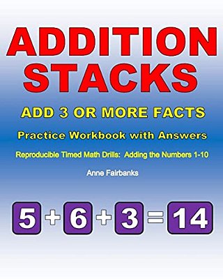 Addition Stacks: Add 3 Or More Facts Practice Workbook With Answers: Reproducible Timed Math Drills: Adding The Numbers 1-10-..