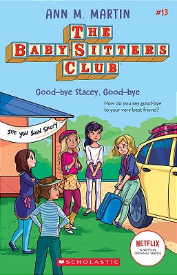 Good-Bye Stacey, Good-Bye (The Baby-Sitters Club #13): Volume 13-..