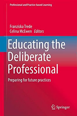 Educating The Deliberate Professional: Preparing For Future Practices-..