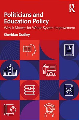 Politicians And Education Policy: Why It Matters For Whole System Improvement-..