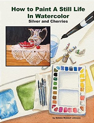 How To Paint A Still Life In Watercolor: Silver And Cherries-..