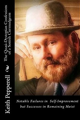 The Quasi-Dystopian Confessions Of A Sottish Curmudgeon-..