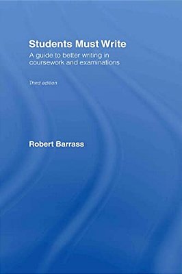 Students Must Write: A Guide To Better Writing In Coursework And Examinations-..